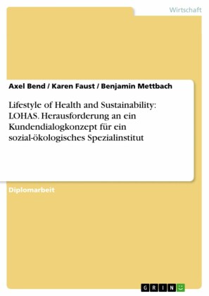 Lifestyle of Health and Sustainability: LOHAS. Herausforderung an ein Kundendialogkonzept für ein sozial-ökologisches Spezialinstitut