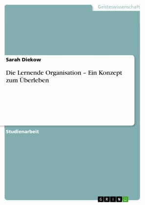 Die Lernende Organisation - Ein Konzept zum Überleben
