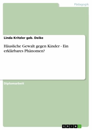 Häusliche Gewalt gegen Kinder - Ein erklärbares Phänomen?