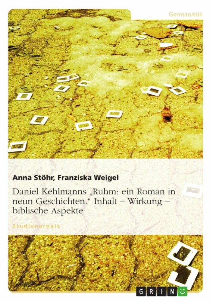 Daniel Kehlmanns 'Ruhm: ein Roman in neun Geschichten.' Inhalt - Wirkung - biblische Aspekte main product photo