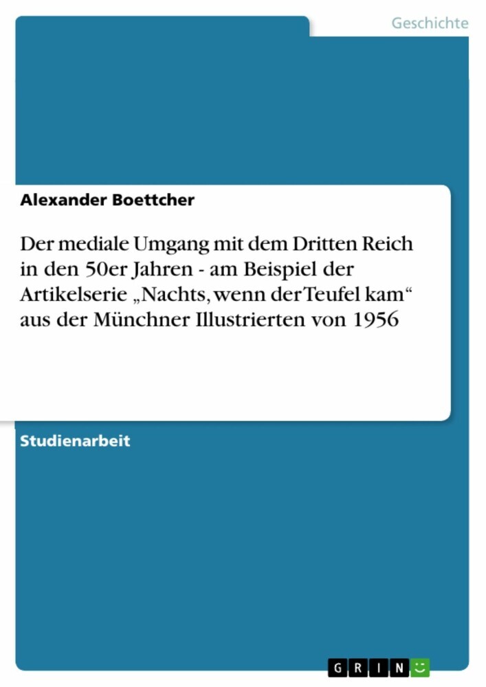 Der mediale Umgang mit dem Dritten Reich in den 50er Jahren - am Beispiel der Artikelserie 'Nachts, wenn der Teufel kam' aus der Münchner Illustrierten von 1956 main product photo