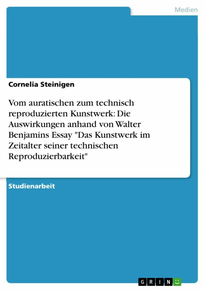 Vom auratischen zum technisch reproduzierten Kunstwerk: Die Auswirkungen anhand von Walter Benjamins Essay 'Das Kunstwerk im Zeitalter seiner technischen Reproduzierbarkeit' main product photo