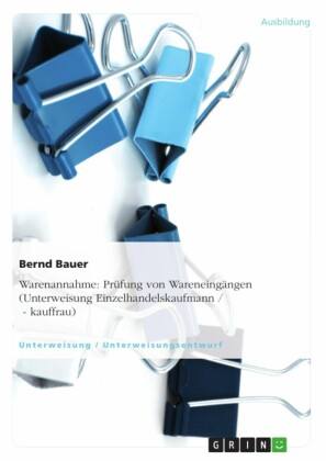 Warenannahme: Prüfung von Wareneingängen (Unterweisung Einzelhandelskaufmann / - kauffrau)