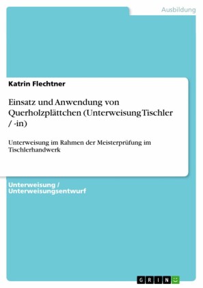 Einsatz und Anwendung von Querholzplättchen (Unterweisung Tischler / -in)