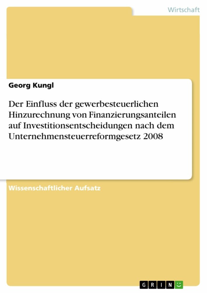 Der Einfluss der gewerbesteuerlichen Hinzurechnung von Finanzierungsanteilen auf Investitionsentscheidungen nach dem Unternehmensteuerreformgesetz 2008 main product photo