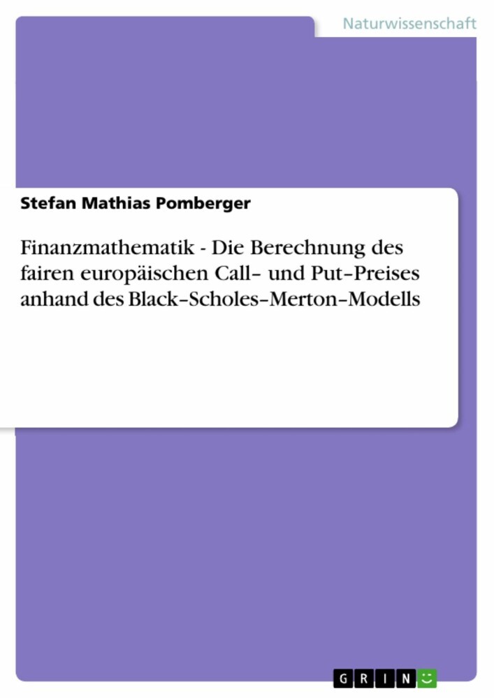 Finanzmathematik - Die Berechnung des fairen europäischen Call- und Put-Preises anhand des Black-Scholes-Merton-Modells main product photo
