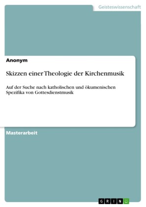 Skizzen einer Theologie der Kirchenmusik