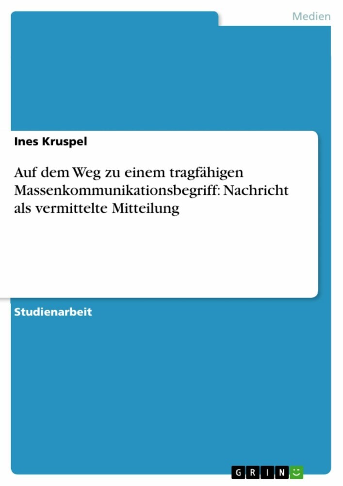 Auf dem Weg zu einem tragfähigen Massenkommunikationsbegriff: Nachricht als vermittelte Mitteilung main product photo