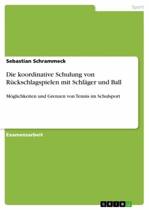 Die koordinative Schulung von Rückschlagspielen mit Schläger und Ball
