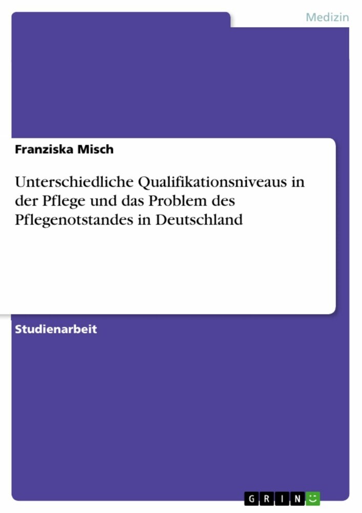 Unterschiedliche Qualifikationsniveaus in der Pflege und das Problem des Pflegenotstandes in Deutschland main product photo