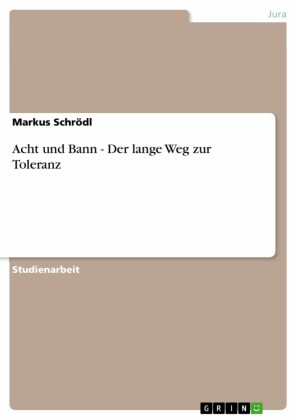 Acht und Bann - Der lange Weg zur Toleranz