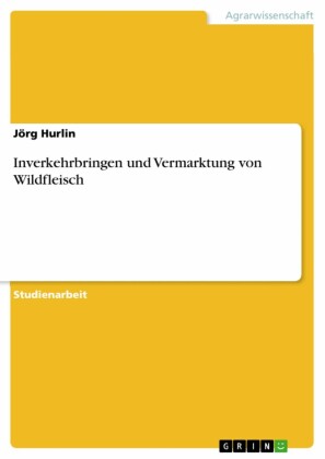 Inverkehrbringen und Vermarktung von Wildfleisch