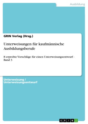 Unterweisungen für kaufmännische Ausbildungsberufe. Bd.3