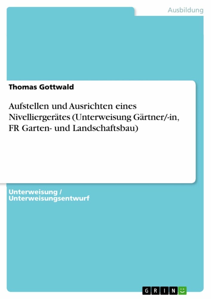Aufstellen und Ausrichten eines Nivelliergerätes (Unterweisung Gärtner / -in, FR Garten- und Landschaftsbau) main product photo