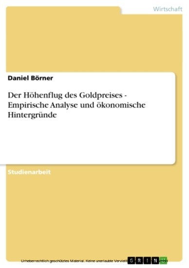 Der Höhenflug des Goldpreises - Empirische Analyse und ökonomische Hintergründe main product photo