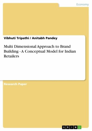 Multi Dimensional Approach to Brand Building - A Conceptual Model for Indian Retailers