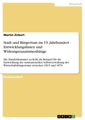 Stadt und Bürgertum im 19. Jahrhundert - Entwicklungslinien und Wirkungszusammenhänge