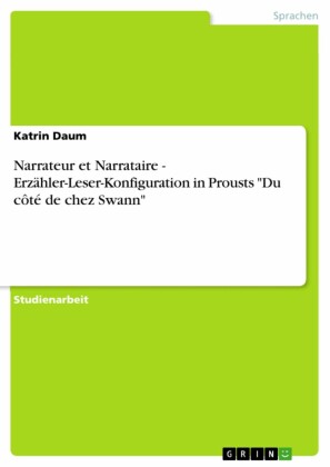 Narrateur et Narrataire - Erzähler-Leser-Konfiguration in Prousts 'Du côté de chez Swann'
