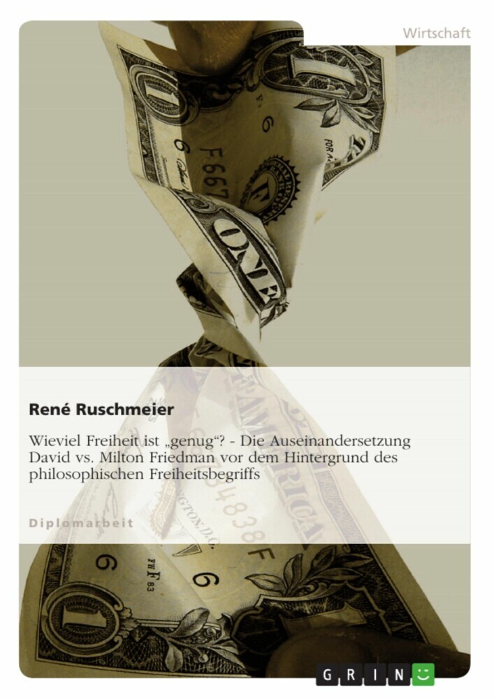 Wieviel Freiheit ist 'genug'? - Die Auseinandersetzung David vs. Milton Friedman vor dem Hintergrund des philosophischen Freiheitsbegriffs main product photo