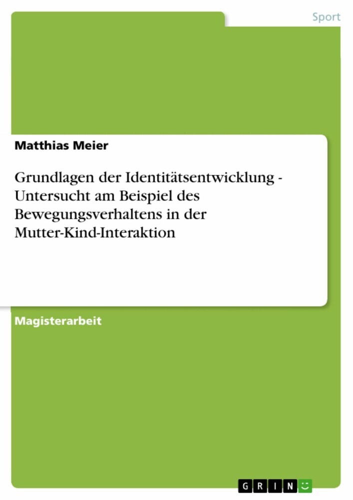 Grundlagen der Identitätsentwicklung - Untersucht am Beispiel des Bewegungsverhaltens in der Mutter-Kind-Interaktion main product photo