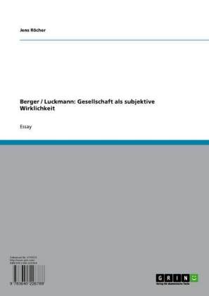 Berger / Luckmann: Gesellschaft als subjektive Wirklichkeit