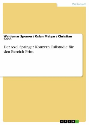 Der Axel Springer Konzern. Fallstudie für den Bereich Print
