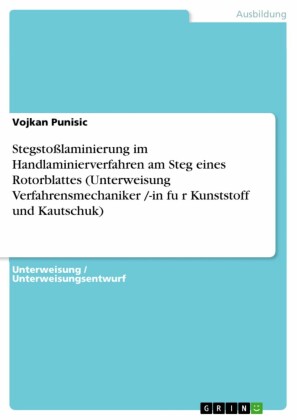 Stegstoßlaminierung im Handlaminierverfahren am Steg eines Rotorblattes (Unterweisung Verfahrensmechaniker /-in fu?r Kunststoff und Kautschuk)