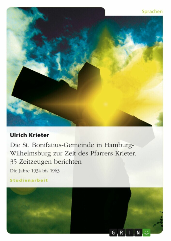Die St. Bonifatius-Gemeinde in Hamburg-Wilhelmsburg zur Zeit des Pfarrers Krieter. 35 Zeitzeugen berichten main product photo