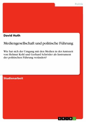Mediengesellschaft und politische Führung
