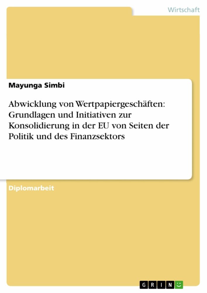 Abwicklung von Wertpapiergeschäften: Grundlagen und Initiativen zur Konsolidierung in der EU von Seiten der Politik und des Finanzsektors main product photo