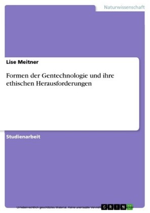 Formen der Gentechnologie und ihre ethischen Herausforderungen