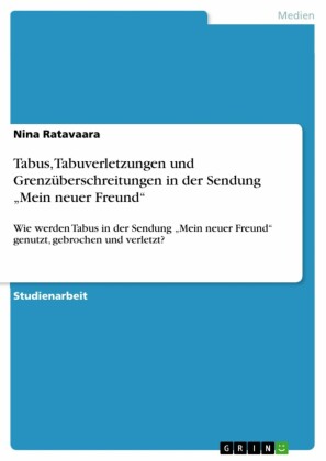 Tabus, Tabuverletzungen und Grenzüberschreitungen in der Sendung 'Mein neuer Freund'