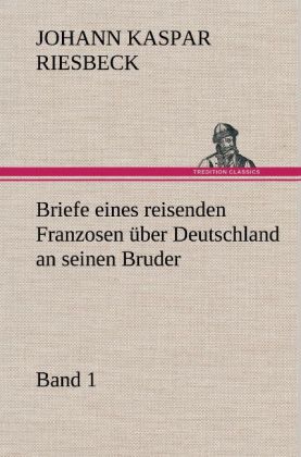 Briefe eines reisenden Franzosen über Deutschland an seinen B...