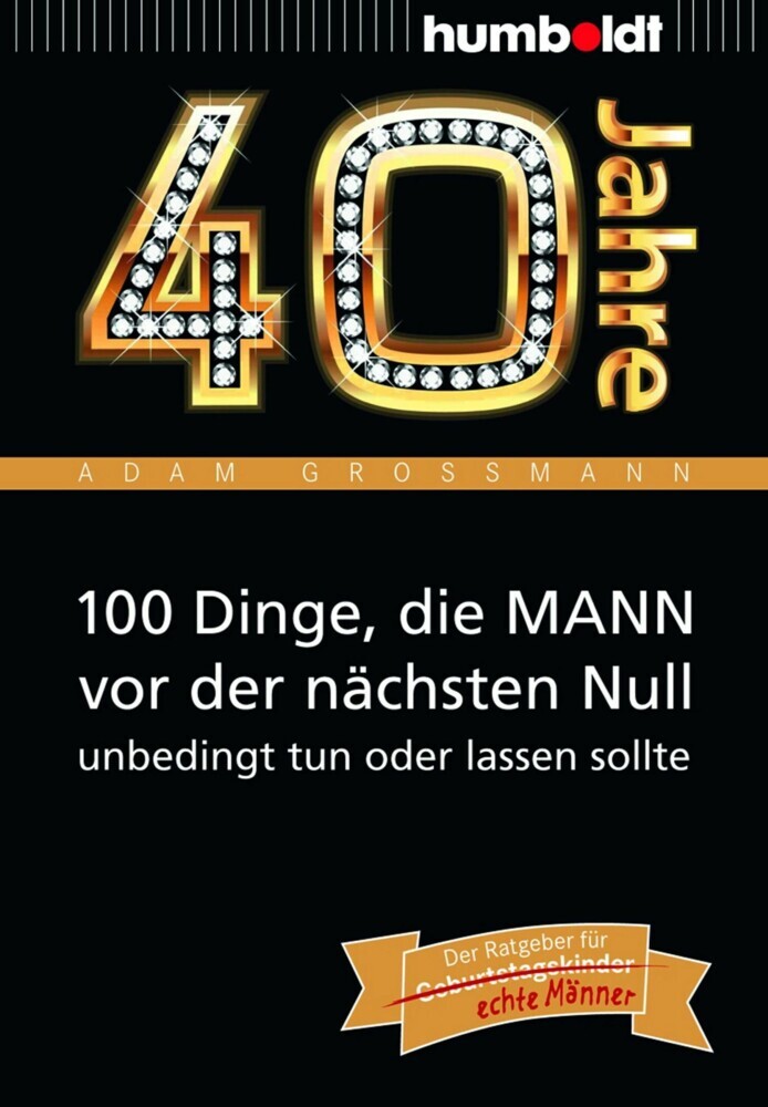 40 Jahre: 100 Dinge, die MANN vor der nächsten Null unbedingt tun oder lassen sollte main product photo