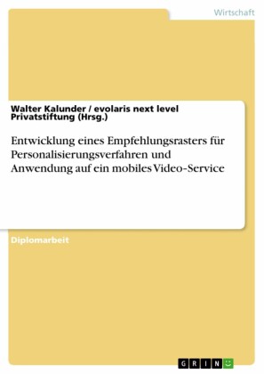 Entwicklung eines Empfehlungsrasters für Personalisierungsverfahren und Anwendung auf ein mobiles Video-Service