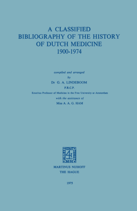 A Classified Bibliography of the History of Dutch Medicine 190...