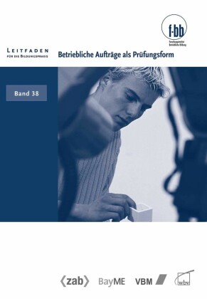 Betriebliche Aufträge als Prüfungsform