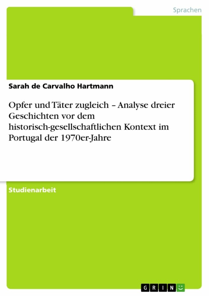 Opfer und Täter zugleich - Analyse dreier Geschichten vor dem historisch-gesellschaftlichen Kontext im Portugal der 1970er-Jahre main product photo
