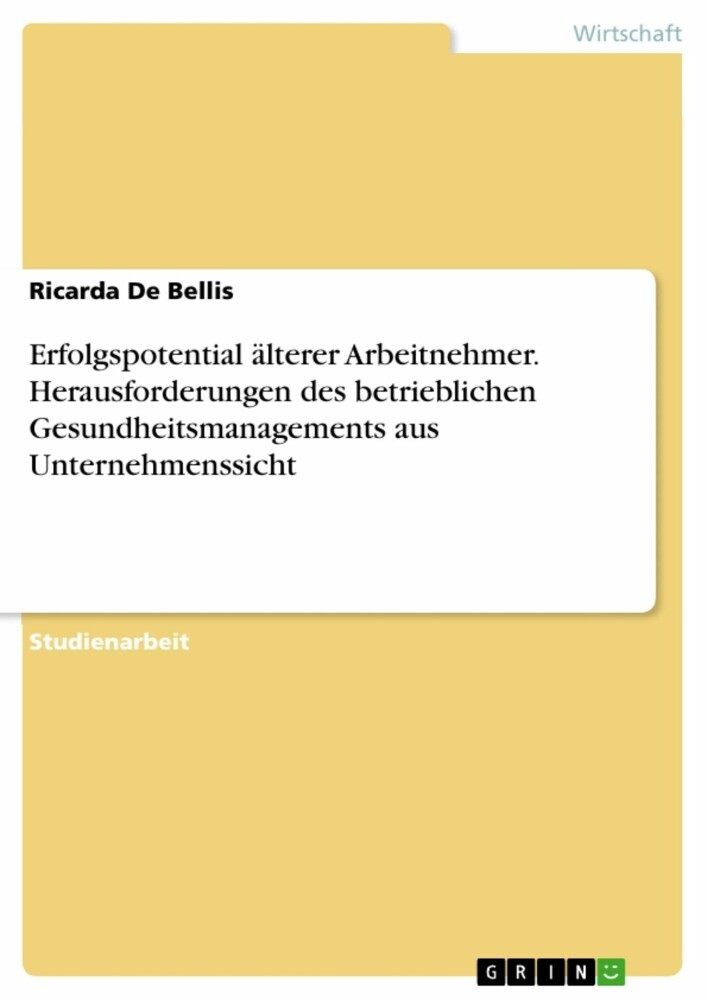 Erfolgspotential älterer Arbeitnehmer. Herausforderungen des betrieblichen Gesundheitsmanagements aus Unternehmenssicht main product photo
