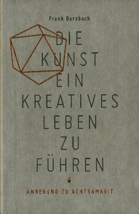 Die Kunst ein kreatives Leben zu führen