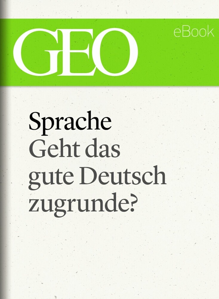 Sprache: Geht das gute Deutsch zugrunde? (GEO eBook Single) main product photo