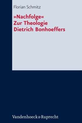 "Nachfolge". Zur Theologie Dietrich Bonhoeffers