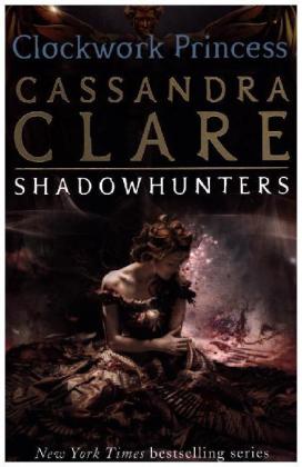 The Infernal Devices 3: Clockwork Princess