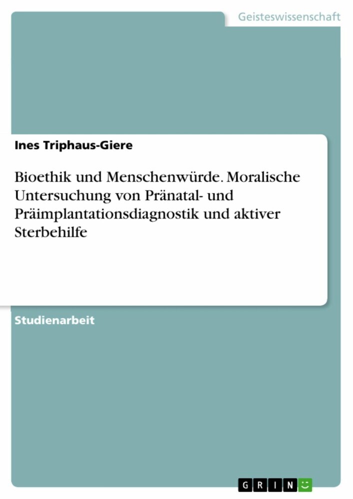 Bioethik und Menschenwürde. Moralische Untersuchung von Pränatal- und Präimplantationsdiagnostik und aktiver Sterbehilfe main product photo