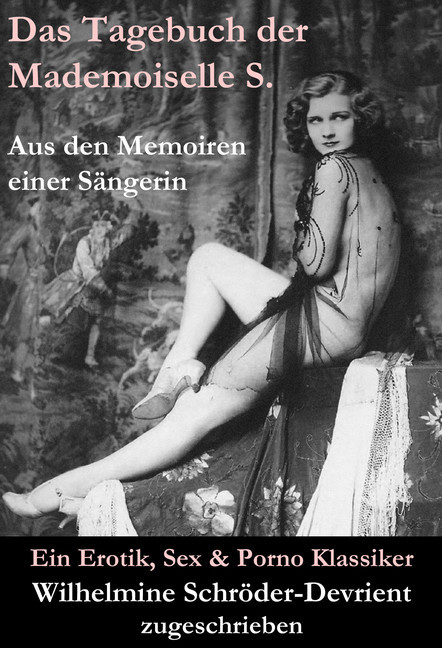 Das Tagebuch der Mademoiselle S. Aus den Memoiren einer Sängerin (Ein Erotik, Sex & Porno Klassiker) main product photo