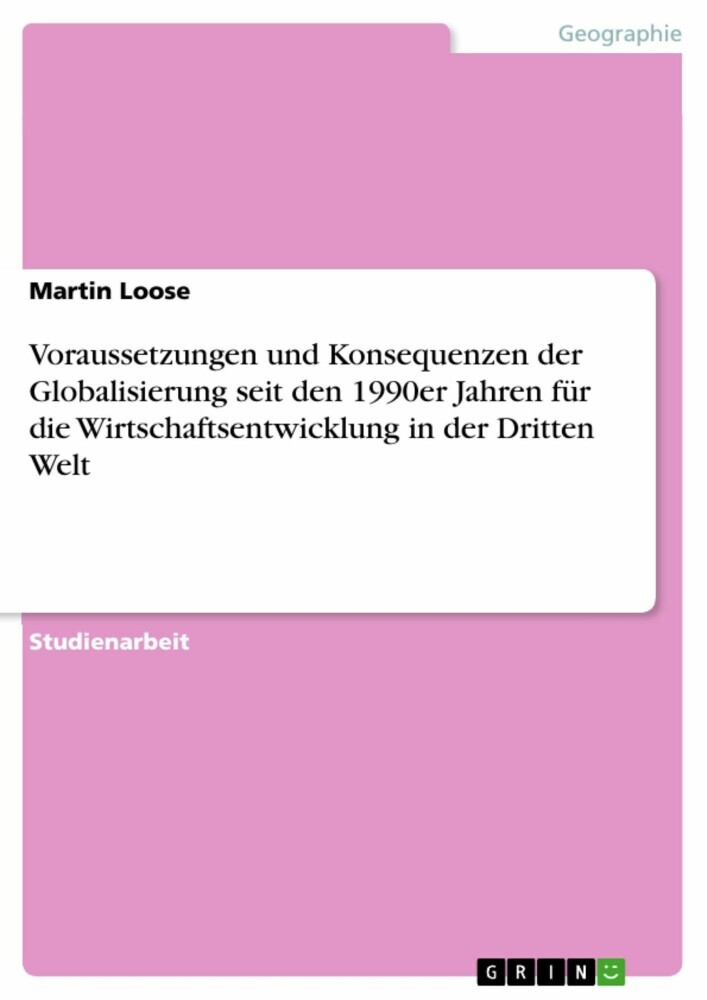 Voraussetzungen und Konsequenzen der Globalisierung seit den 1990er Jahren für die Wirtschaftsentwicklung in der Dritten Welt main product photo