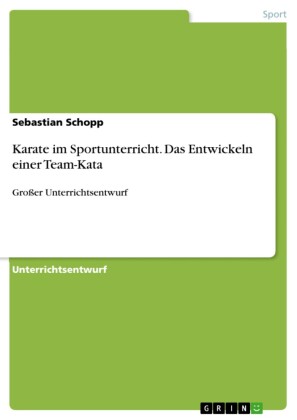 Karate im Sportunterricht. Das Entwickeln einer Team-Kata