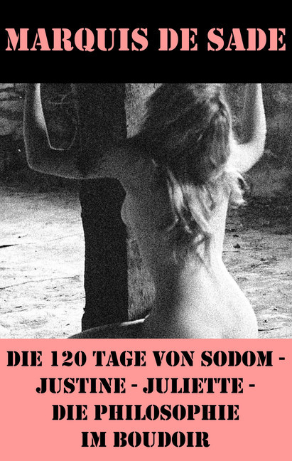 Die 120 Tage von Sodom - Justine - Juliette - Die Philosophie im Boudoir (4 Meisterwerke der Erotik und BDSM) main product photo