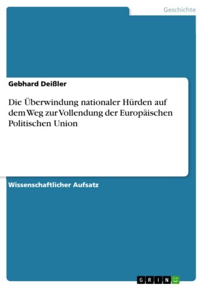 Die Überwindung nationaler Hürden auf dem Weg zur Vollendung der Europäischen Politischen Union