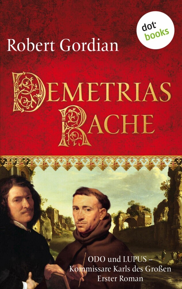Demetrias Rache: Odo und Lupus, Kommissare Karls des Großen - Erster Roman main product photo